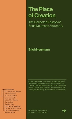 The Place of Creation: The Collected Essays of Erich Neumann, Volume 3.
