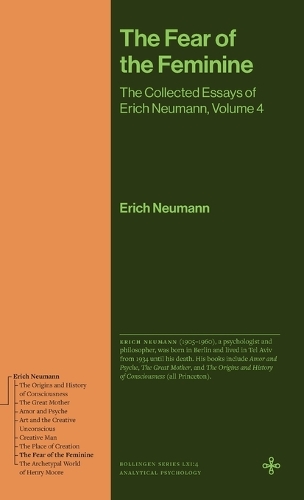 The Fear of the Feminine: The Collected Essays of Erich Neumann, Volume 4.