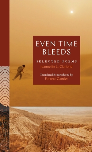 Even Time Bleeds: Selected Poems.