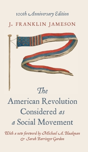 American Revolution Considered as a Social Movement: 100th anniversary edition.
