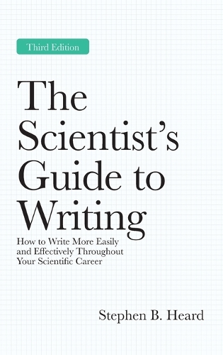 The Scientist's Guide to Writing, 3rd Edition: How to Write More Easily and Effectively Throughout Your Scientific Career.