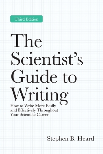 The Scientist's Guide to Writing, 3rd Edition: How to Write More Easily and Effectively Throughout Your Scientific Career.
