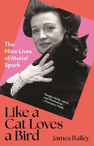 Like a Cat Loves a Bird: The Nine Lives of Muriel Spark.