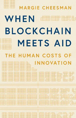 When Blockchain Meets Aid: The Human Costs of Innovation.