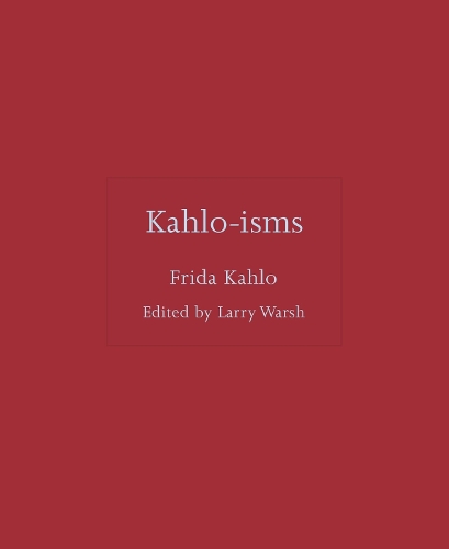 Kahlo-isms.