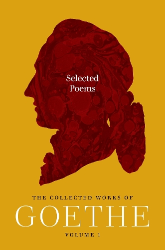 Selected Poems: The Collected Works of Goethe, Volume 1.