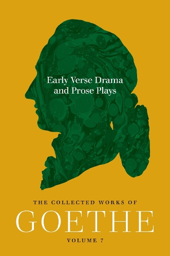 Early Verse Drama and Prose Plays: The Collected Works of Goethe, Volume 7.
