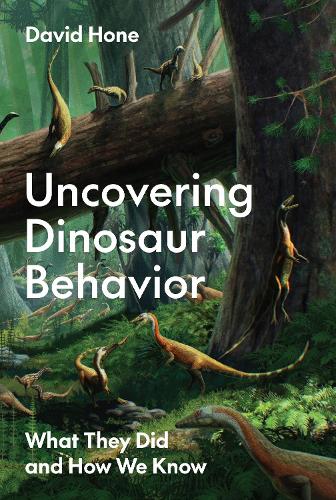 Uncovering Dinosaur Behavior: What They Did and How We Know.