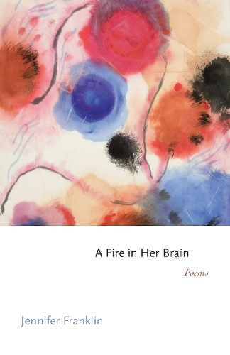 A Fire in Her Brain: Poems.