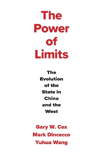 The Power of Limits: The Evolution of the State in China and the West.