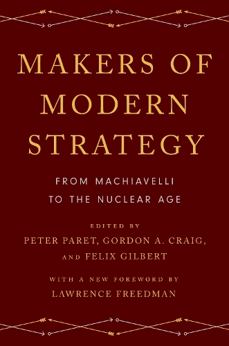 Makers of Modern Strategy from Machiavelli to the Nuclear Age.