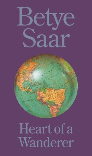 Betye Saar: Heart of a Wanderer.