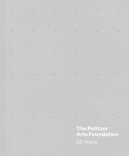 The Pulitzer Arts Foundation: 25 Years.