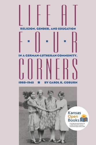 Life at Four Corners: Religion, Gender, and Education in a German Lutheran Community, 1868-1945.
