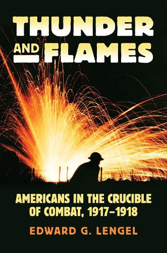 Thunder and Flames: Americans in the Crucible of Combat, 1917-1918.