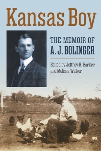 Kansas Boy: The Memoir of a. J. Bolinger.