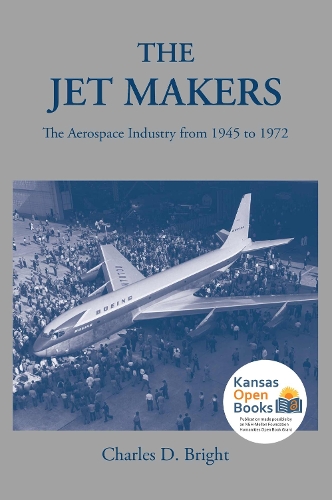 The Jet Makers: The Aerospace Industry from 1945 to 1972.