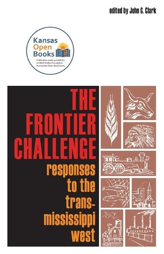 The Frontier Challenge: Responses to the Trans-Mississippi West.