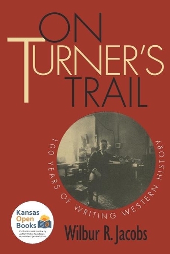 On Turner's Trail: 100 Years of Writing Western History.