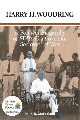 Harry H. Woodring: A Political Biography of FDR's Controversial Secretary of War.