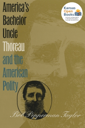 America's Bachelor Uncle: Thoreau and the American Polity.
