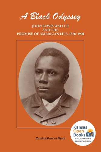 A Black Odyssey: John Lewis Waller and the Promise of American Life, 1878-1900.