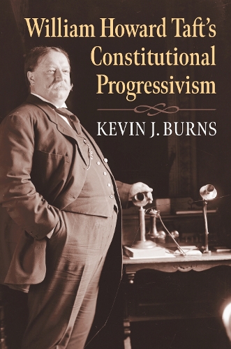 William Howard Taft's Constitutional Progressivism.