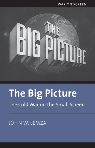 The Big Picture: The Cold War on the Small Screen.