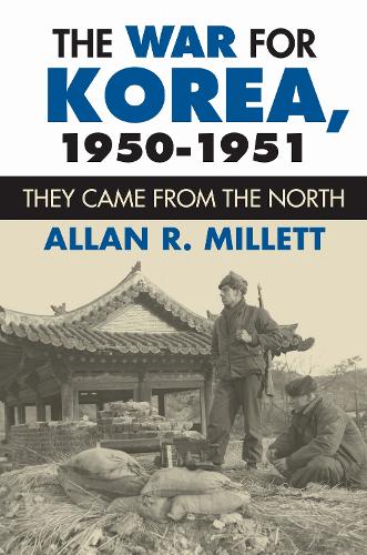 The War for Korea, 1950-1951: They Came from the North.