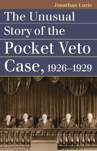 The Unusual Story of the Pocket Veto Case, 1926-1929.