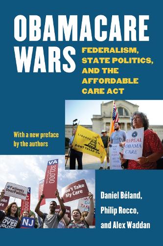 Obamacare Wars: Federalism, State Politics, and the Affordable Care Act.