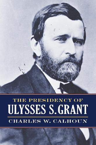 The Presidency of Ulysses S. Grant.