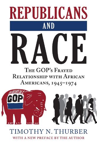 Republicans and Race: The GOP's Frayed Relationship with African Americans, 1945-1974.