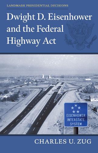 Dwight D. Eisenhower and the Federal Highway Act.