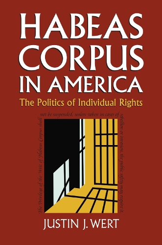Habeas Corpus in America: The Politics of Individual Rights.
