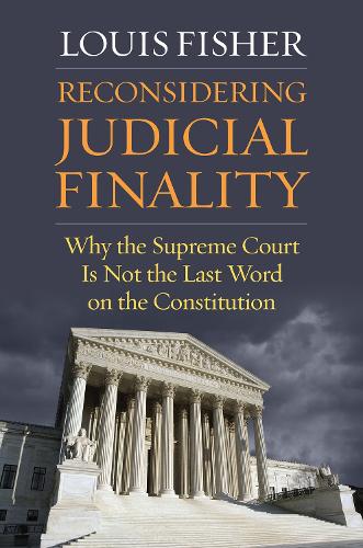 Reconsidering Judicial Finality: Why the Supreme Court Is not the Last Word on the Constitution.