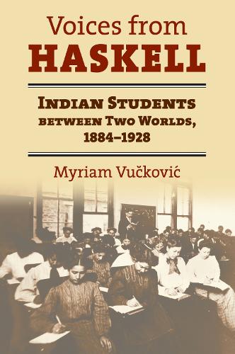 Voices from Haskell: Indian Students Between Two Worlds, 1884-1928.