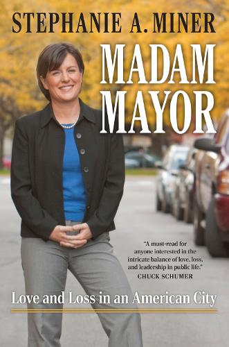 Madam Mayor: Love and Loss in an American City.