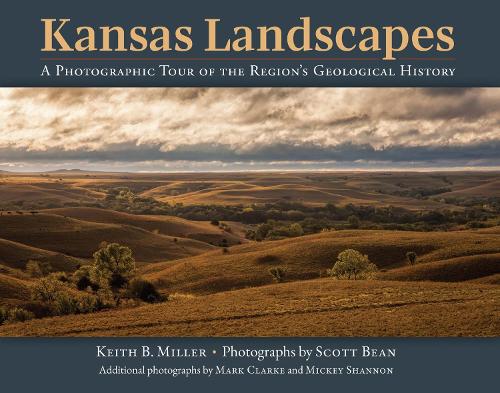 Kansas Landscapes: A Photographic Tour of the Region's Geological History.