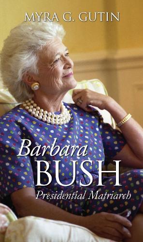 Barbara Bush: Presidential Matriarch.