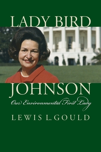 Lady Bird Johnson: Our Environmental First Lady.