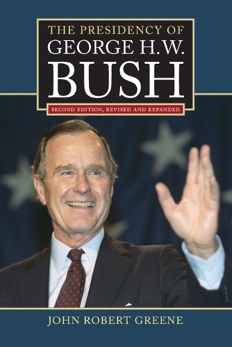 The Presidency of George H. W. Bush. Second Edition
