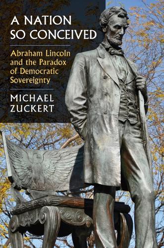 A Nation So Conceived: Abraham Lincoln and the Paradox of Democratic Sovereignty.