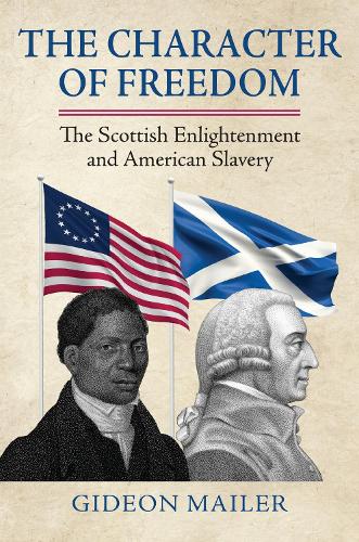 The Character of Freedom: The Scottish Enlightenment and American Slavery.
