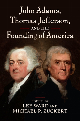 John Adams, Thomas Jefferson, and the Founding of America.