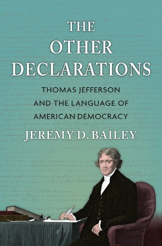 The Other Declarations: Thomas Jefferson and the Language of American Democracy.