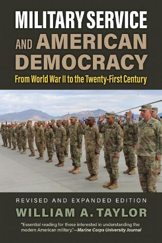 Military Service and American Democracy: From World War II to the Iraq and Afghanistan Wars. Second Edition