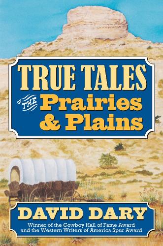 True Tales of the Prairies and Plains.