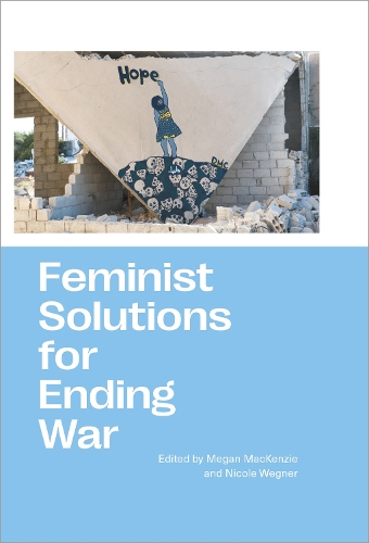 Feminist Solutions for Ending War.