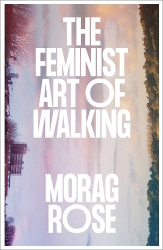 The Feminist Art of Walking.